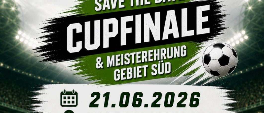 Plakat für Fußball-Pokalfinale und Meisterschaft in Süd am 21.06.2026 im Sportplatz Unterlamm. Zeitplan beinhaltet U7 um 10:30, Pokalfinale um 14:15 und Meisterschaft um 17:00 Uhr.