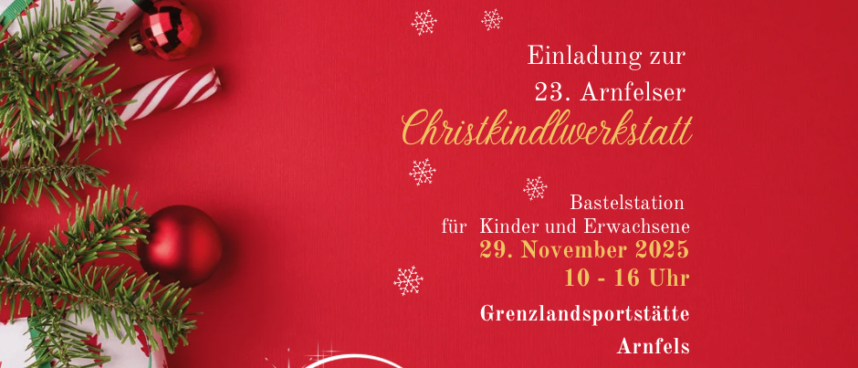 Ein roter Weihnachtsthemen-Poster lädt zur 23. Arnfelser Christkindlwerkstatt ein. Es beinhaltet eine Bastelstation für Kinder und Erwachsene. Datum: 29. November 2025, Zeit: 10-16 Uhr. Ort: Grenzlandsportstätte Arnfels.