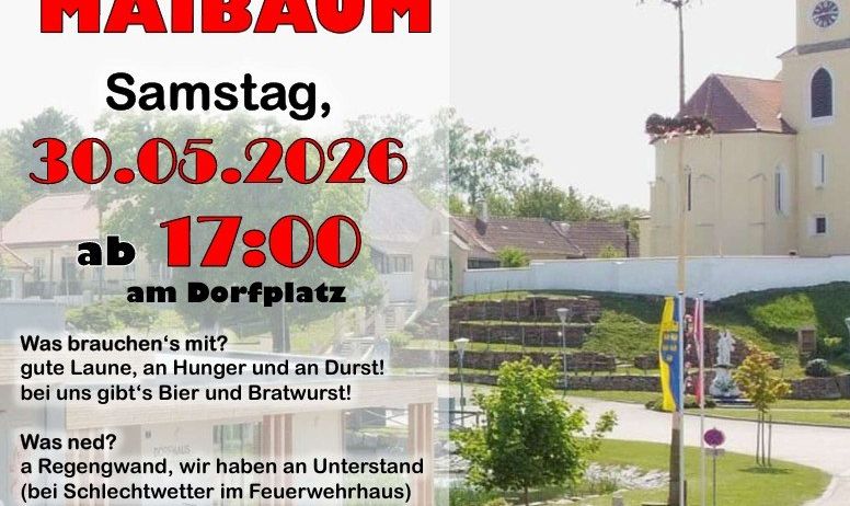 Maibaum-Veranstaltung am 30.05.2026 um 17 Uhr am Dorfplatz. Bring Decken, Hunger und Durst mit. Bier und Bratwurst sind verfügbar. Bei schlechtem Wetter gibt es eine Unterkunft im Feuerwehrhaus. Organisiert von FF Glaubendorf.