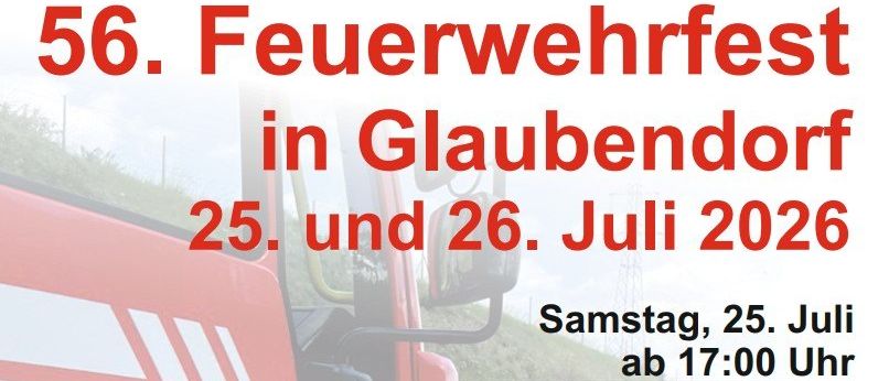 Plakat für eine Gemeinschaftsveranstaltung in Glaubendorf am 25. und 26. Juli 2026. Zeigt einen roten Feuerwehrwagen mit Logo der örtlichen Feuerwehr. Beinhaltet Zeitplan und Details.