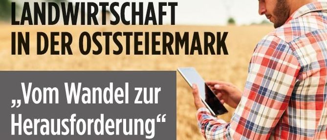Ein Poster eines Mannes in einem Feld mit einem Tablet zeigt Text auf Deutsch über Landwirtschaft in Oststeiermark.