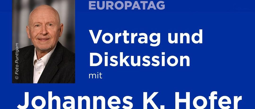 Poster zum Europatag mit Johannes K. Hofer. Die Veranstaltung umfasst einen Vortrag und eine Diskussion mit dem Titel 'Europa in der globalen Weltkultur', der für die europäische Zivilisation und ihre Aufklärungsbewegungen plädiert.