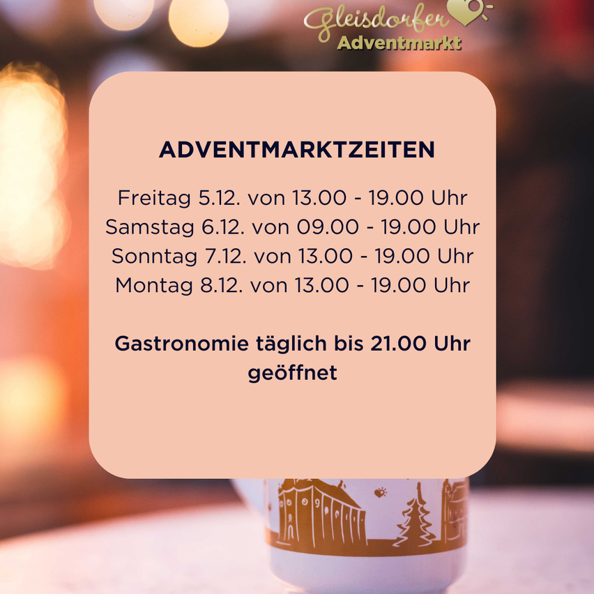 Eine Werbung für den Gleisdorfer Adventmarkt zeigt Öffnungszeiten von Freitag bis Montag. Es wird auch erwähnt, dass die Gastronomie täglich bis 21:00 Uhr geöffnet ist.