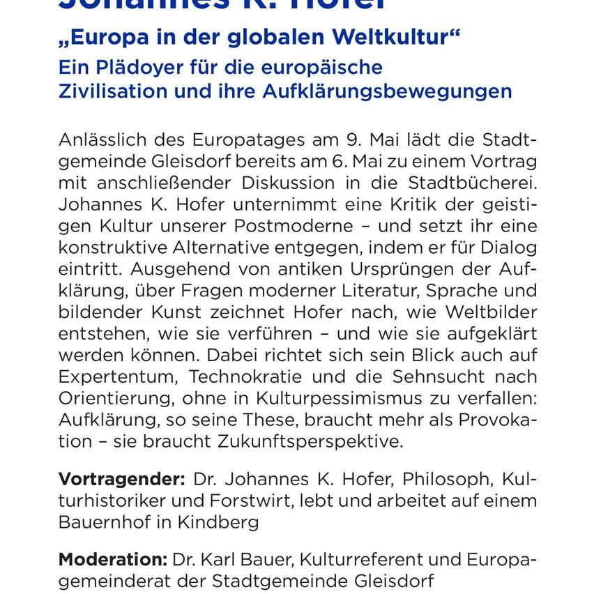 A lecture on European culture and enlightenment movements by Johannes K. Hofer. The city of Gleisdorf hosts a discussion with Johannes K. Hofer in the city library. Hofer critiques contemporary culture and offers a constructive alternative, engaging in a dialogue.