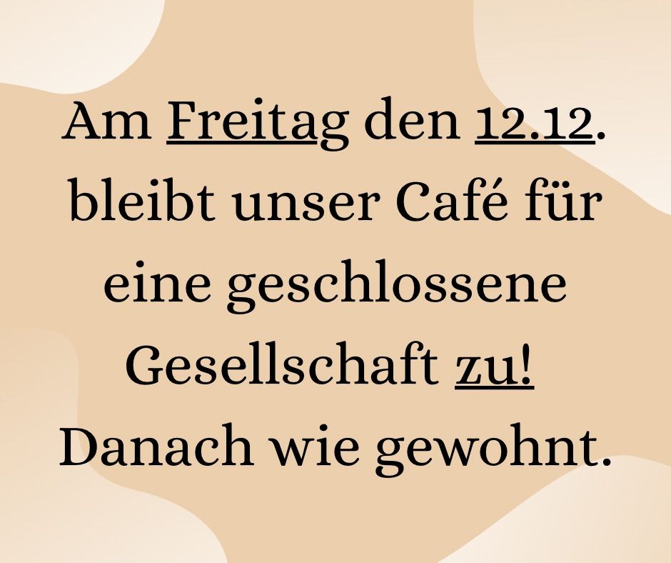 On Friday, December 12, our cafe will remain open for a closed society. Afterwards, as usual.