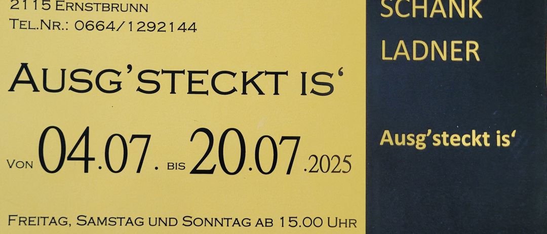Schank Ladner Strasse 14, Stbrunn, 664/1292144, Heurig's Steckt Is', vom 4. Juli bis 20. Juli 2025, geöffnet an Samstagen und Sonntagen ab 15.00 Uhr, Familie Ladner freut sich auf Sie!