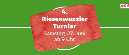 Ein roter Banner mit weißem Text lautet '4. Riesenwuzzler Turnier. Samstag, 27. Juni ab 9 Uhr'. Der Hintergrund ist grün.