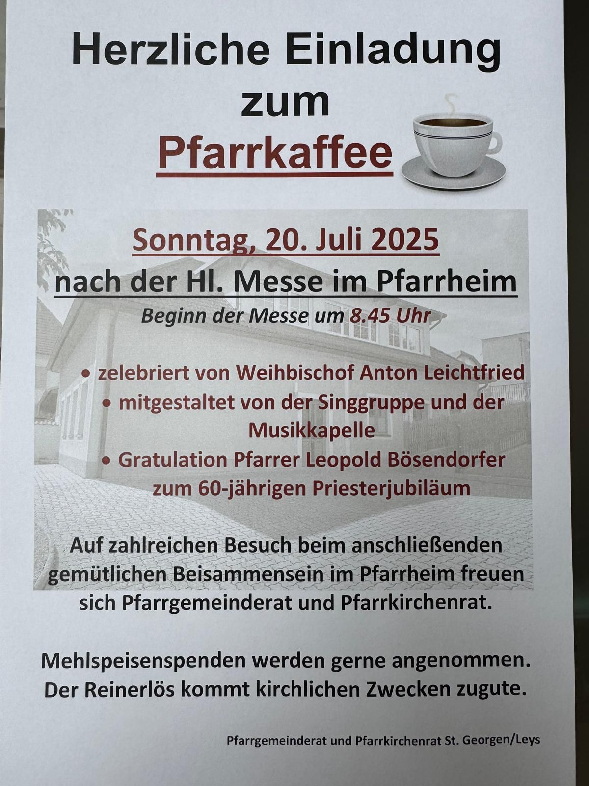 Plakat für Pfarrkaffee am 20. Juli 2025 nach der Heiligen Messe im Pfarrheim. Die Messe beginnt um 8.45 Uhr. Gefeiert von Bischof Anton Leichtfried, mit Chor und Blaskapelle. Einschließlich einer Feier für das 60-jährige Priesterjubiläum von Pfarrer Leopold Bösendorfer. Eine Zusammenkunft im Pfarrheim wird erwartet. Spenden für Mahlzeiten sind willkommen.