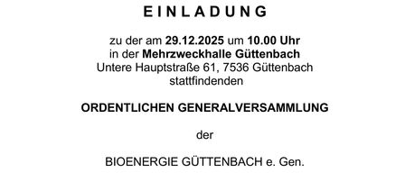 Das Dokument lädt zur Ordentlichen Generalversammlung am 29.12.2025 um 10.00 Uhr in der Mehrzweckhalle Güttenbach, Untere Hauptstraße 61, 7536 Güttenbach ein. Die Tagesordnung umfasst Eröffnung und Begrüßung, Feststellung der Beschlußfähigkeit, Bestellung des Protokollführers, des Protokollmitführers und der Stimmenzähler.