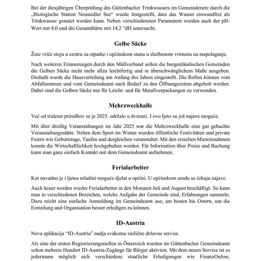 Bei der diesjährigen Überprüfung des Gütenbachers Trinkwassers im Gemeindenetz durch die 'Biologische Station Neusiedler See' wurde festgestellt, dass das Wasser einwandfrei als Trinkwasser genutzt werden kann. Neben verschiedenen Parametern wurden auch der pH-Wert mit 8,0 und die Gesamthärte mit 14,2 °dH untersucht.