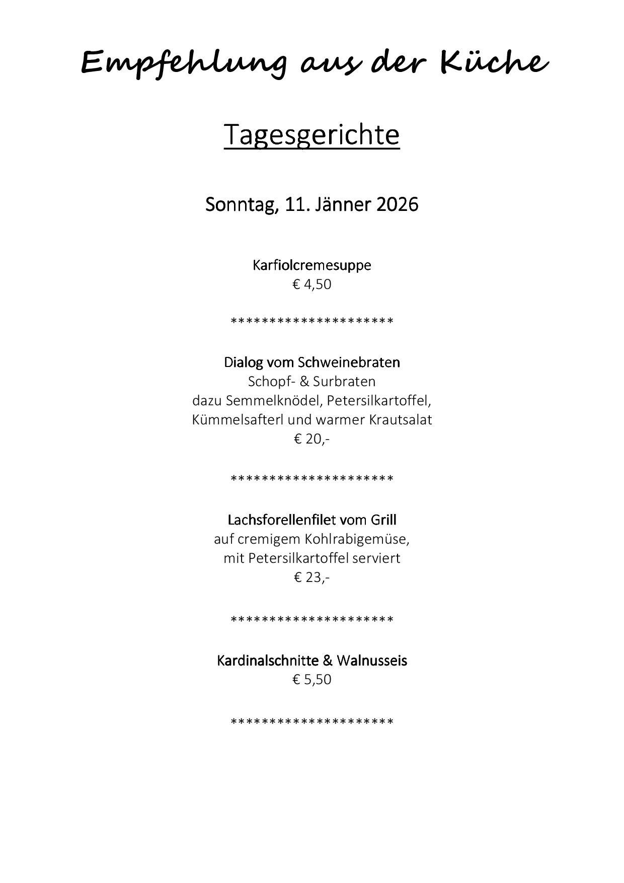 Sonntag, 11. Jänner 2026, bietet Gerichte wie Karfiolcremesuppe für 4,50 €, Schweinebraten-Dialog mit Zutaten für 20 €, Lachsforellenfilet vom Grill für 23 € und Kardinalschnitt & Walnusseis für 5,50 €.