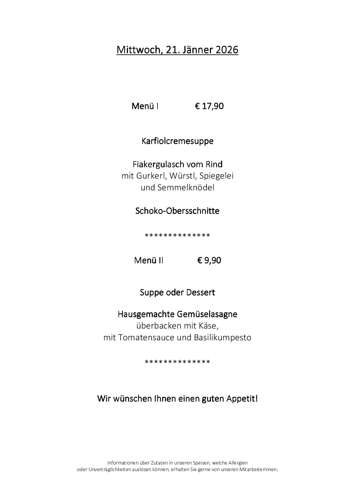 Die Speisekarte bietet zwei Optionen: eine Suppe oder ein Dessert und eine hausgemachte Gemüselasagne, überbacken mit Käse, Tomatensauce und Basilikumpesto. Die Preise betragen 17,90 und 9,90 Euro. Guten Appetit!