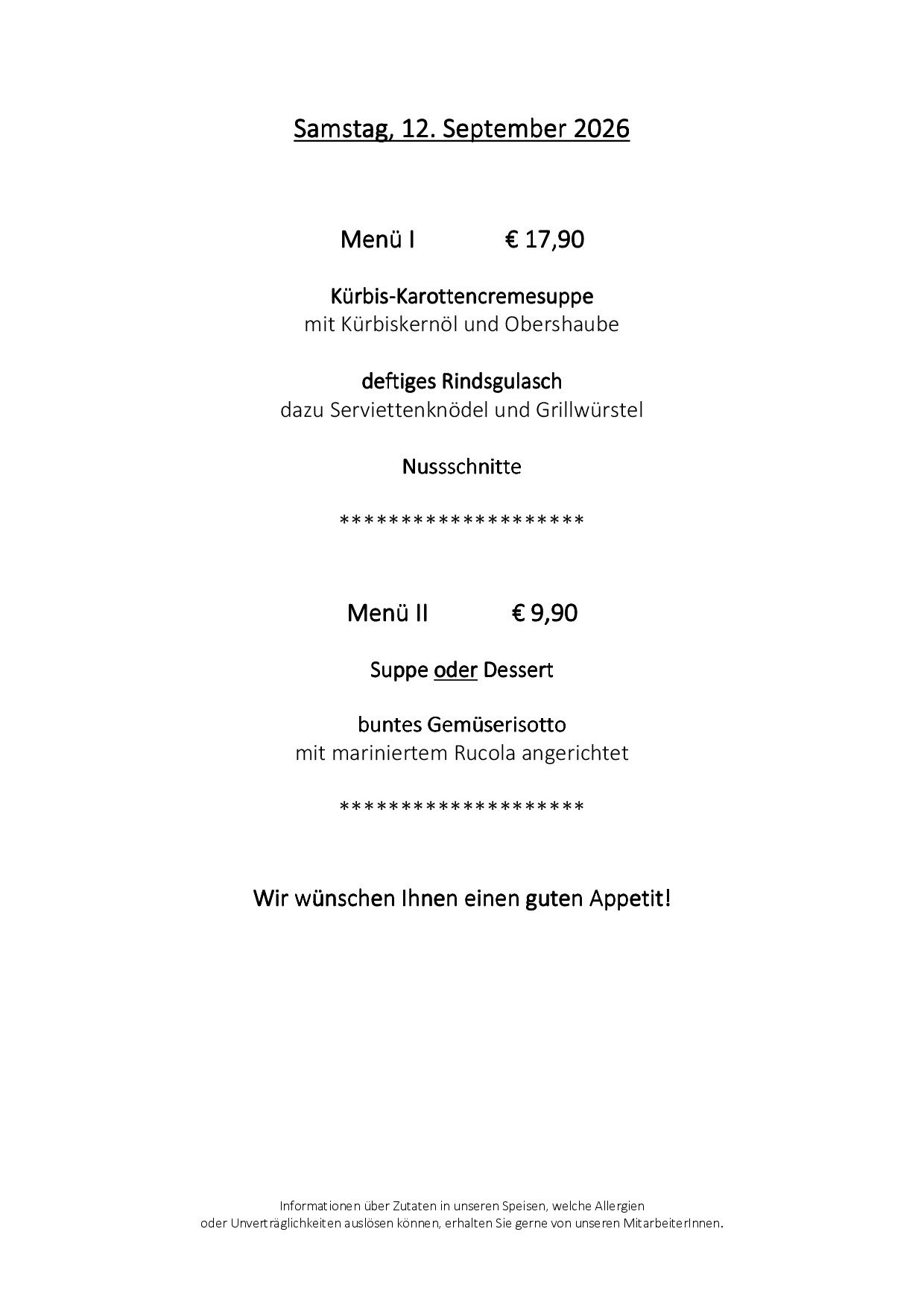 Menu I: Pumpkin-carrot cream soup with pumpkin seeds and chives, beef goulash with bread dumplings and grilled sausages. Menu II: Soup or dessert, colorful mixed risotto with marinated arugula. Wishing you a good appetite!