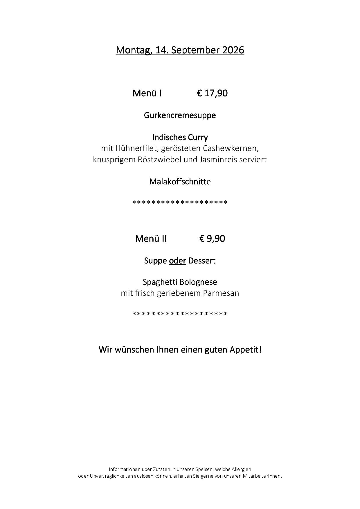 Menu I: Gurkencremesuppe with chicken fillet, roasted cashews, crispy roast beef, and jasmine rice served with Indian curry. Menu II: Spaghetti Bolognese with fresh grated Parmesan. Wishing you a good appetite.