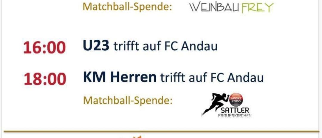 Zeitplan der Veranstaltungen. U12 und KM Frauen spielen gegen SC Neusiedl/See um 11:45 und 14:00. Matchball-Spende: Weinbau Frey. U23 und KM Herren spielen gegen FC Andau um 16:00 und 18:00. Party mit DJ um 20:00. Essen und Getränke sind vorhanden. Wir danken unseren Partnern für ihre Unterstützung.