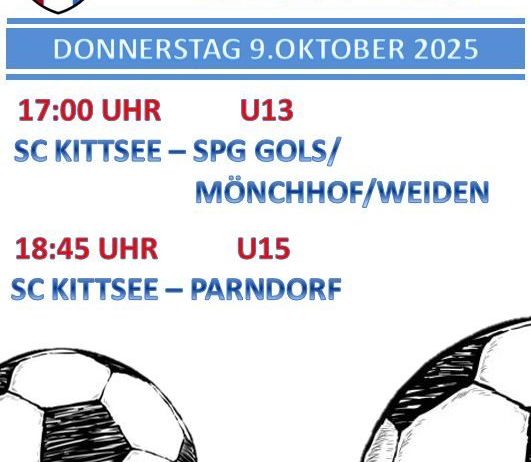 Plakat für Fußballspiele von SC Kittsee am 9. Oktober 2025. Zwei Spiele sind geplant, U13 um 17:00 und U15 um 18:45.