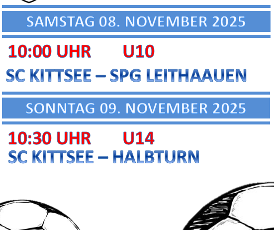 Ein Fußballposter kündigt SC KITTSEE-Spiele an. Am Samstag, den 8. November 2025, um 10:00 Uhr, spielt SC KITTSEE gegen SPG LEITHAAUEN. Am Sonntag, den 9. November 2025, um 10:30 Uhr, trifft SC KITTSEE auf HALBTURN. Ein Fußball ist auf dem Poster abgebildet.