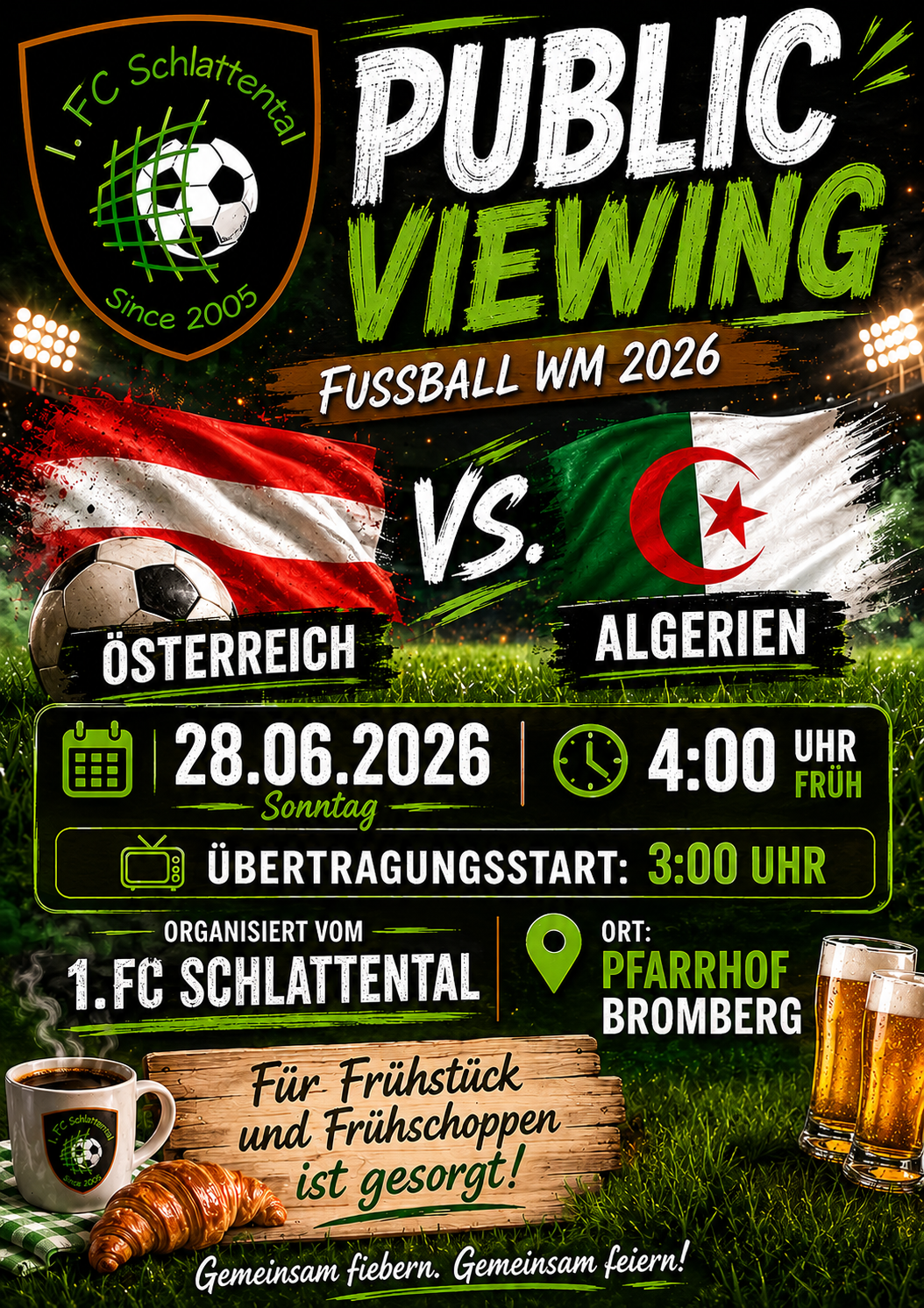 Ein Fußballspiel zwischen Österreich und Algerien am 28. Juni 2026 um 4:00 Uhr. Die Übertragung beginnt um 3:00 Uhr. Ausgerichtet von 1. FC Schlattental in Pfarrhof Bromberg.