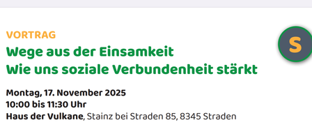 Ein Plakat mit zwei Veranstaltungen. Die erste, 'Wege aus der Einsamkeit', ist am 17. November 2025, von 10:00 bis 11:30 Uhr im Haus der Vulkane, Stainz. Die zweite, 'ERZÄHLECAFÉ', ist am 1. Dezember 2025, von 10:00 bis 11:30 Uhr im Kulturhaus Straden. Beide erfordern eine Anmeldung und sind kostenfrei. Kontaktieren Sie Straden für weitere Informationen.