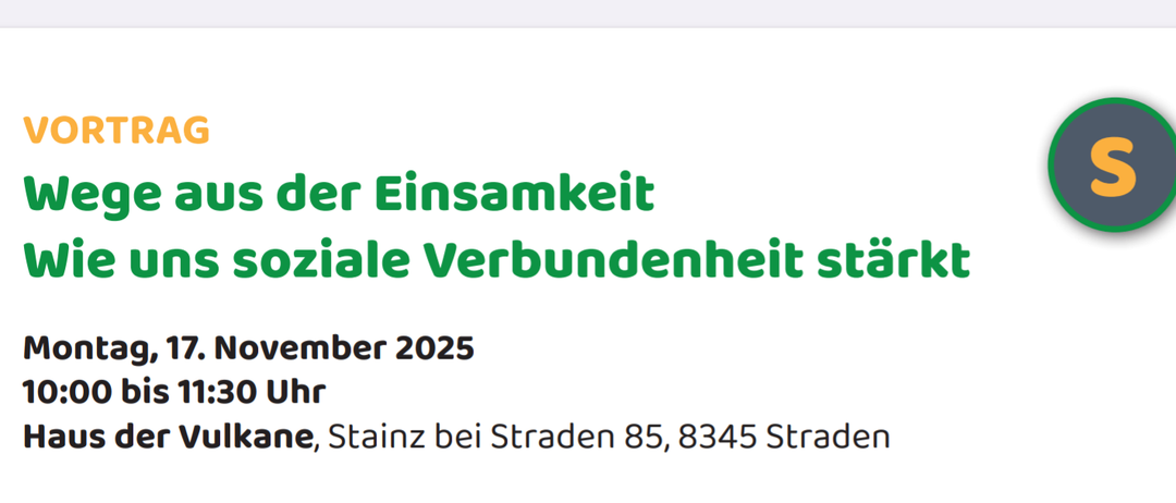 Ein Plakat mit zwei Veranstaltungen. Die erste, 'Wege aus der Einsamkeit', ist am 17. November 2025, von 10:00 bis 11:30 Uhr im Haus der Vulkane, Stainz. Die zweite, 'ERZÄHLECAFÉ', ist am 1. Dezember 2025, von 10:00 bis 11:30 Uhr im Kulturhaus Straden. Beide erfordern eine Anmeldung und sind kostenfrei. Kontaktieren Sie Straden für weitere Informationen.