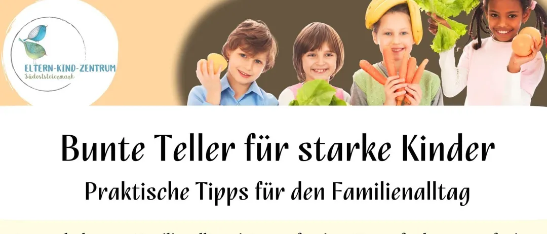 Plakat für eine Familienveranstaltung über gesunde Ernährungsgewohnheiten für Kinder. Es zeigt ein Kind, das Karotten isst, und ein anderes Kind, das Suppe isst. Die Veranstaltung trägt den Titel 'Bunte Teller für starke Kinder' und bietet praktische Tipps für Familienmahlzeiten.