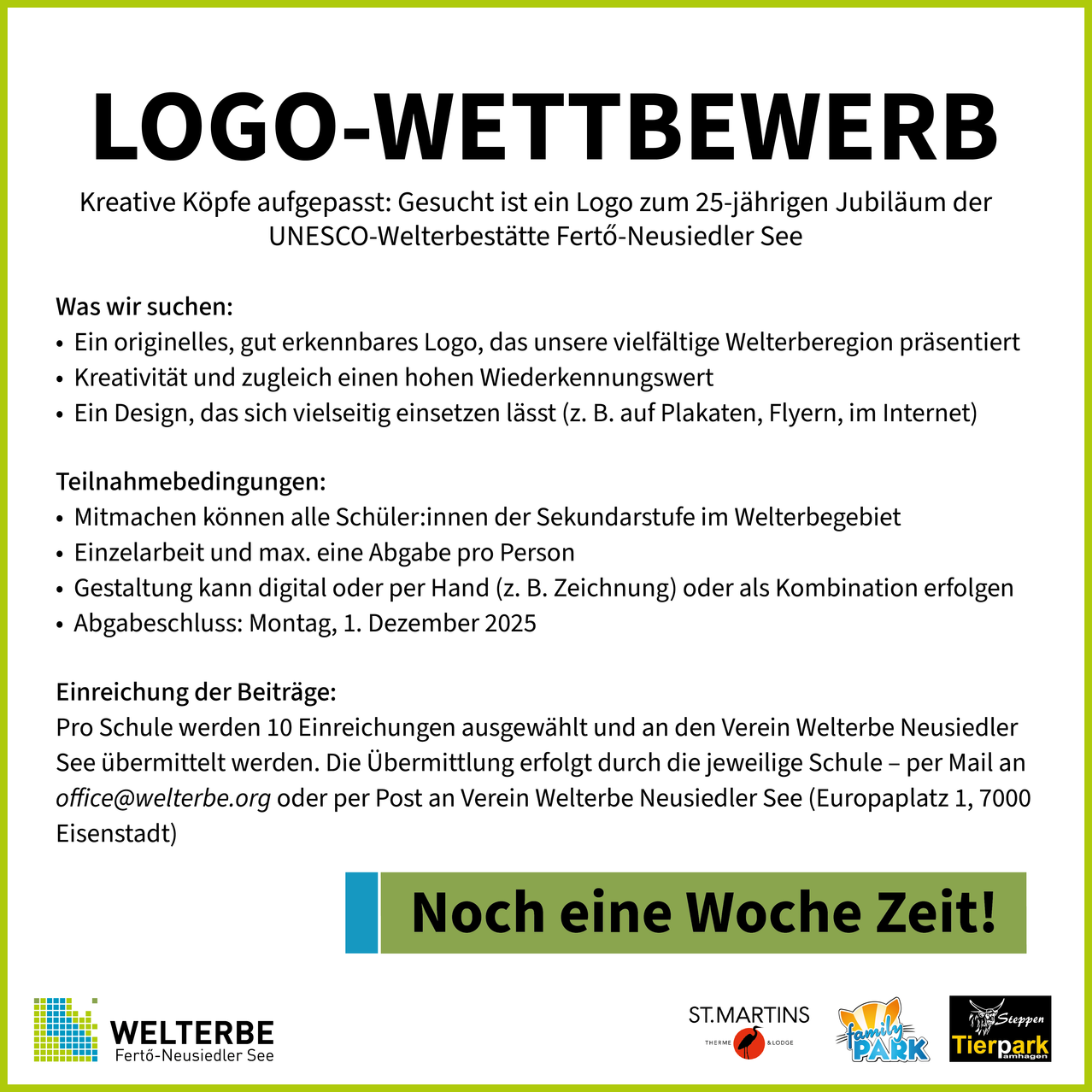 Eine Anzeige sucht ein Logo zum 25. Jubiläum der UNESCO-Welterbestätte Fertö-Neusiedler See. Das Logo soll originell, erkennbar und die vielfältige Welterberegion widerspiegeln. Es sollte vielseitig einsetzbar sein (z.B. auf Plaketten, Flyern, im Internet). Einreichungen sind offen für alle Schüler:innen der Sekundarstufe im Welterbegebiet, entweder einzeln oder in Gruppen, und können digital oder per Hand (z.B. Zeichnung) erfolgen. Einreichungsschluss ist Montag, 1. Dezember 2025. Pro Schule werden 10 Einreichungen ausgewählt und an den Verein Welterbe Neusiedler See weitergeleitet.