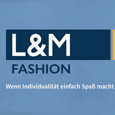 Das Logo für L&M Fashion zeigt ein blaues und orangefarbenes Farbschema mit dem Text 'Wenn Individualität einfach Spaß macht' darunter.