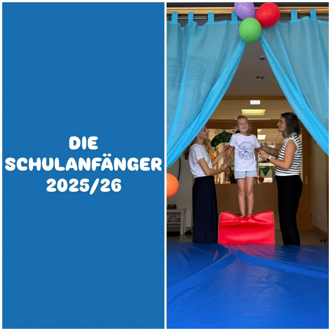 Drei Frauen unterstützen ein junges Mädchen, das auf einem roten Kissen auf einer blauen Matte steht. Die Umgebung ist in Innenräumen mit blauen Vorhängen und Ballons. Der Text 'Die Schulanfänger 2025/26' ist auf der linken Seite zu sehen.