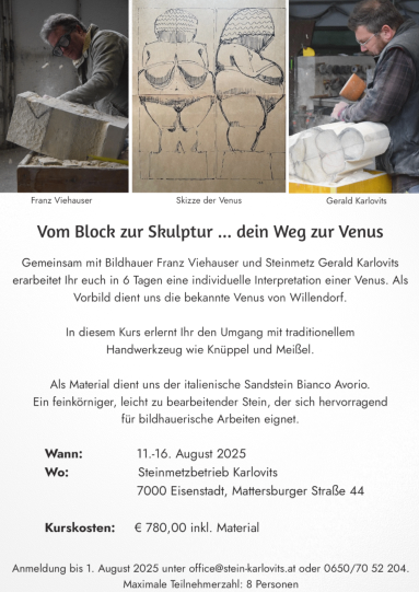 Eine Collage aus drei Bildern zeigt Bildhauer bei der Arbeit, wobei ein Mann Stein schnitzt, ein anderer eine Venus-Figur skizziert und der dritte ein Lehmmodell poliert. Der darunterstehende Text erklärt einen Bildhauerworkshop mit Franz Viehauser und Gerald Karlovits, bei dem die Teilnehmer über sechs Tage ihre eigene Venus-Skulptur erstellen.