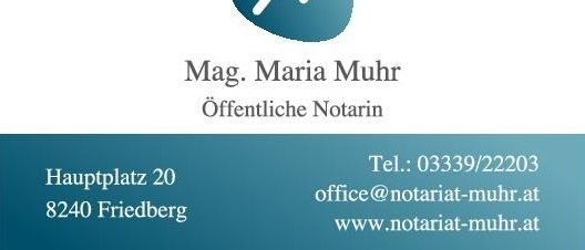 Visitenkarte für Mag. Maria Muhr, öffentliche Notarin, mit Adresse Hauptplatz 20, 8240 Friedberg, inklusive Kontaktinformationen wie Telefonnummer und E-Mail-Adresse.