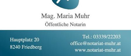 Visitenkarte für Mag. Maria Muhr, öffentliche Notarin, mit Adresse Hauptplatz 20, 8240 Friedberg, inklusive Kontaktinformationen wie Telefonnummer und E-Mail-Adresse.