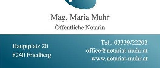 Ein Visitenkarte für Mag. Maria Muhr, eine öffentliche Notarin, mit Adresse Hauptplatz 20, 8240 Friedberg, und Kontaktdaten einschließlich Telefonnummer 03339/22203, E-Mail office@notariat-muhr.at und Website www.notariat-muhr.at.