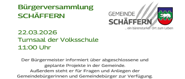 Das Bild zeigt einen Flyer für eine Bürgerversammlung in Schaffern. Das Datum ist 22.03.2026, und die Zeit ist 11:00 Uhr. Der Ort ist die Turnhalle der Volksschule. Der Bürgermeister wird über abgeschlossene und geplante Projekte in der Gemeinde informieren.