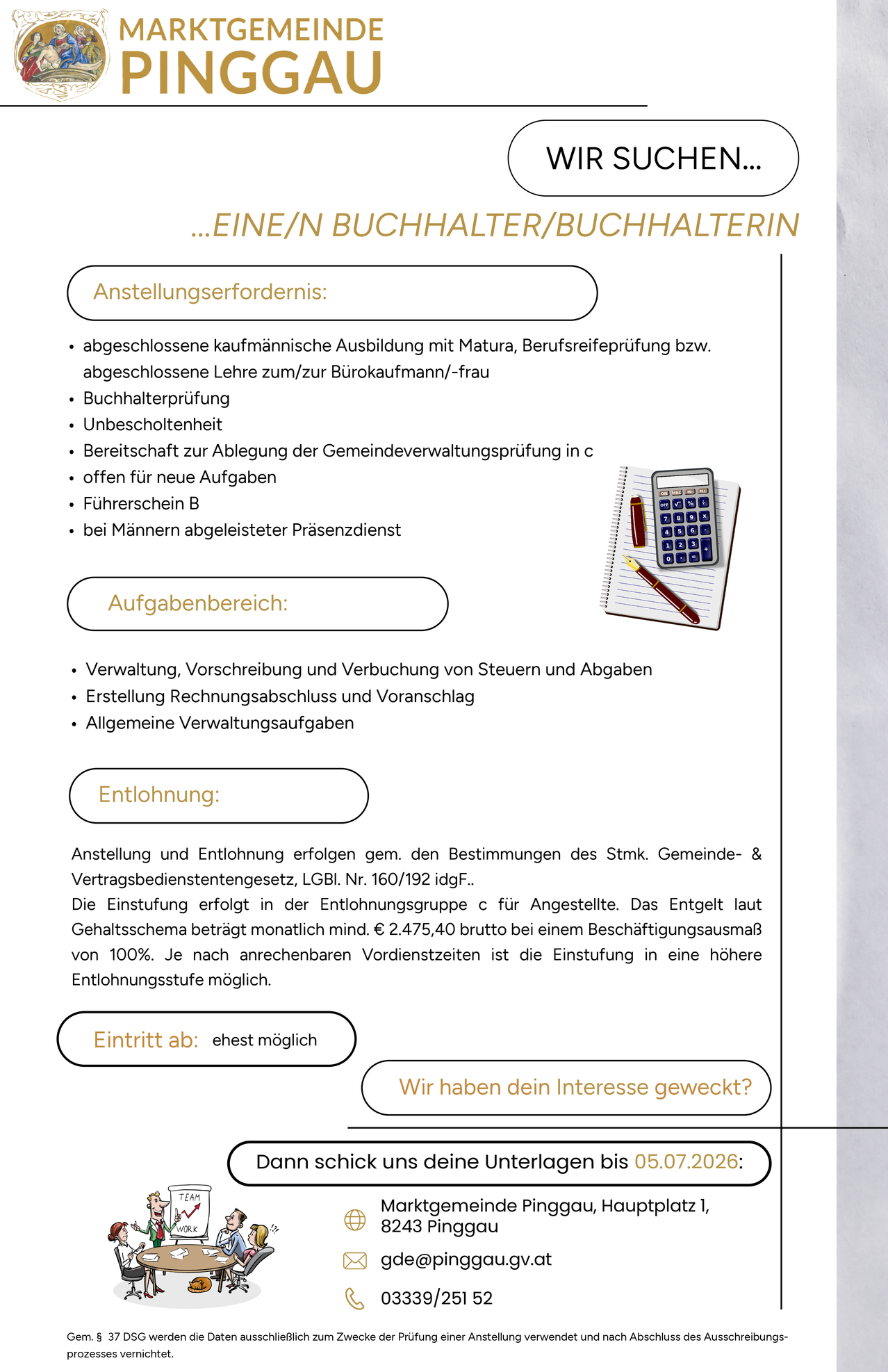 Stellenanforderungen umfassen abgeschlossene kaufmännische Ausbildung mit Reife, Berufsreifeprüfung oder abgeschlossene Lehre zum/zur Bürokaufmann/-frau. Zusätzliche Anforderungen sind Buchhalterprüfung, einwandfreier Leumund und Bereitschaft zur Ablegung der Gemeindeverwaltungsprüfung in c offen für neue Aufgaben. Führerschein B und bei Männern abgeleisteter Präsenzdienst.