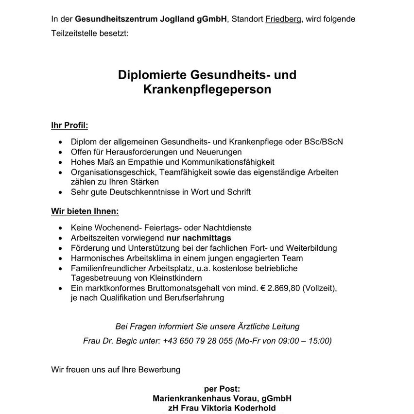 Das Gesundheitszentrum Joglland GmbH in Friedberg bietet folgende Positionen an: Diplom in Gesundheits- und Krankenpflege oder BSc/BScN. Offen für Schichten und Erneuerungen. Männlich im Alter von Empathie und Kommunikationsfähigkeit. Organisatorische Fähigkeiten, Teamarbeit und eigenständiges Arbeiten zählen zu Ihren Stärken. Gute Deutschkenntnisse. Angebote umfassen keine Wochenend- oder Feiertagsschichten. Förderung und Unterstützung bei der beruflichen Fort- und Weiterbildung. Harmonischer Arbeitsplatz in einem jungen engagierten Team. Familienfreundlicher Arbeitsplatz, Kinderbetreuungsplatz, kostenlose Parkplätze. Tagesbetreuung von Kleinkindern. Ein marktkonformes Bruttomonatsgehalt von mindestens 2.869,80 (Vollzeit), je nach Qualifikation und Berufserfahrung.