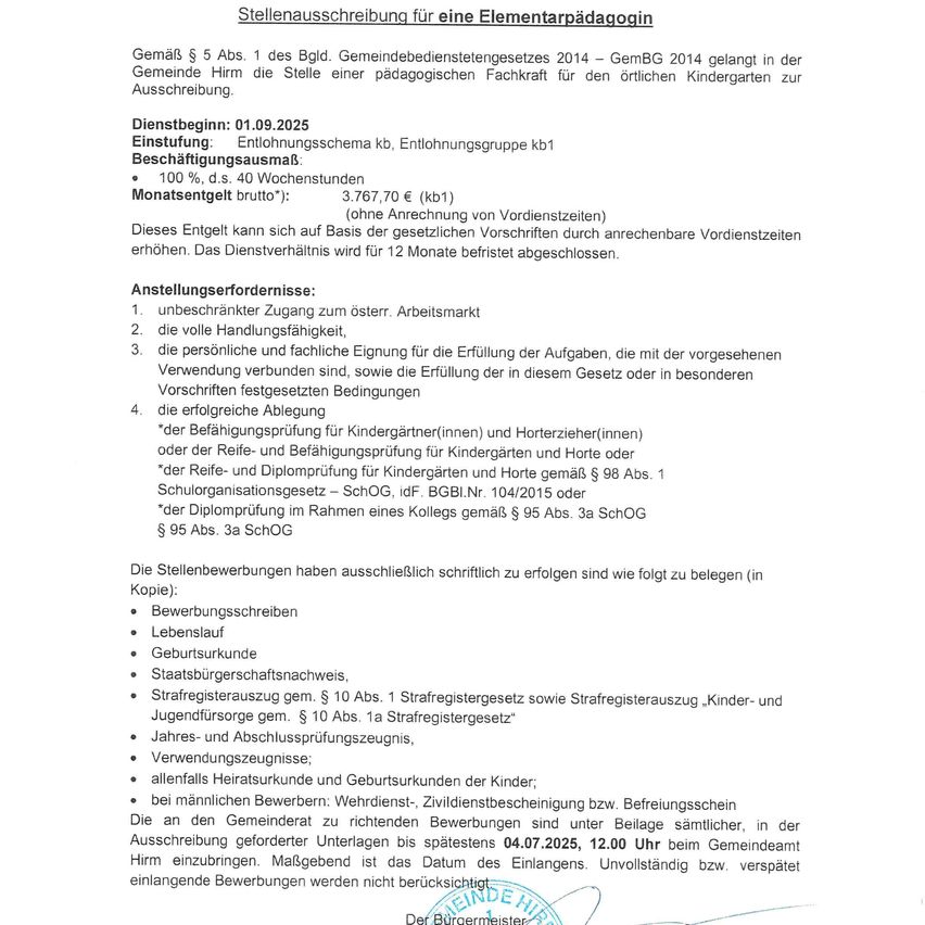 Die Stellenausschreibung für eine Elementarpädagoge basiert auf § 5 Abs. 1 des GemBG 2014 und gilt in der Gemeinde Him für die Stelle einer pädagogischen Fachkraft für den örtlichen Kindergarten. Der Beginn der Beschäftigung ist der 01.09.2025. Die Beschäftigung unterliegt einer Probezeit von 12 Monaten. Zu den Einstellungsvoraussetzungen gehören unbeschränkte Arbeitsfähigkeit, volle Handlungsfähigkeit, persönliche und fachliche Eignung und Bildungsabschlüsse.