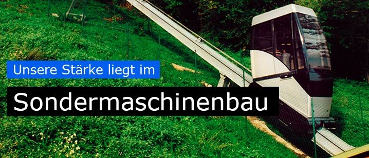 Das Bild zeigt eine Seilbahn auf einem Hang im Wald. Die Bildunterschrift lautet 'Unsere Starke liegt im Sondermaschinenbau'.