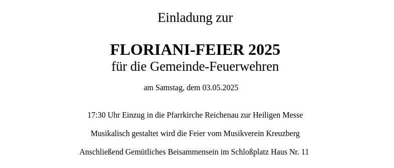 Plakat für die Gemeinde-Feuerwehren am Samstag, dem 03.05.2025. Die Veranstaltung umfasst um 17:30 Uhr den Einzug in die Pfarrkirche Reichenau zur Heiligen Messe. Musikalisch gestaltet wird die Feier vom Musikverein Kreuzberg. Anschließend gemütliches Beisammensein im Schloßplatz Haus Nr. 11.