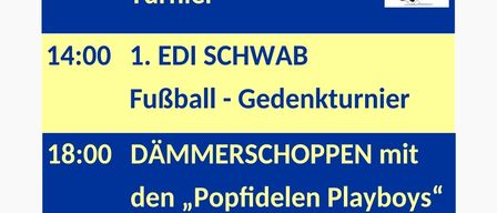 Poster mit SV Deutsch-Schützen Logo. Zeitplan: 10:00 Uhr, Wachstums-Fußeball-Turnier. 14:00 Uhr, 1. EDI SCHWAB Fußeball-Gedächtnisturnier. 18:00 Uhr, Dämmereinkauf mit den "Popfield Playboys". Für Ihr geliebtes Wohl ist gesorgt. Freuen Sie sich auf Ihren Besuch.