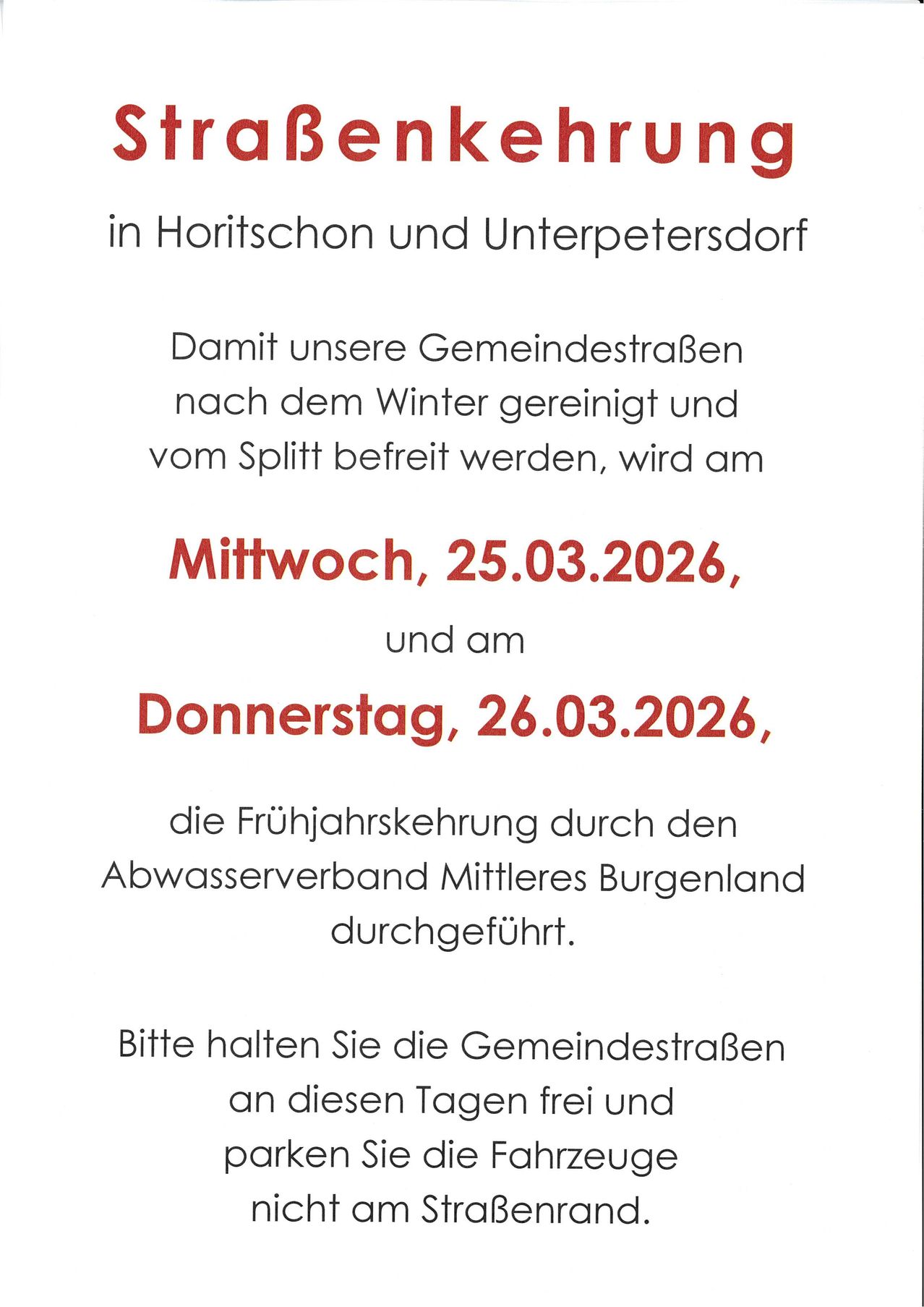 Die Gemeindestraßen in Horitschon und Unterpetersdorf werden am Mittwoch, 25.03.2026, und am Donnerstag, 26.03.2026, gereinigt und vom Schnee befreit. Bitte halten Sie die Gemeindestraßen an diesen Tagen frei.