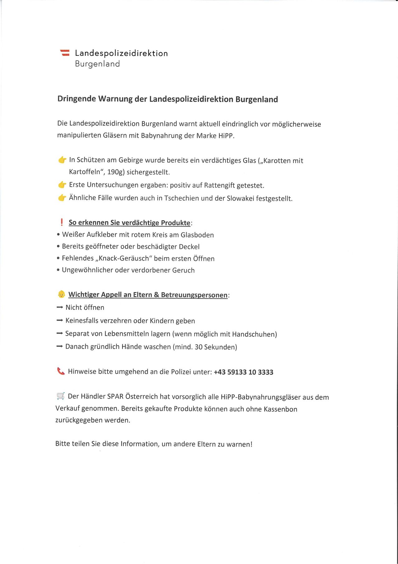 Urgent warning from the Burgenland Police Directorate. They warn against manipulated glasses with Babynahrung Mark HIP. A suspicious glass with carrot pieces was secured. Positive for rat poison. Similar cases in Czech and Slovakia. Recognize suspicious products. Do not open. Keep away from food. Wash hands thoroughly. Contact police at +43 59133 10 3333.