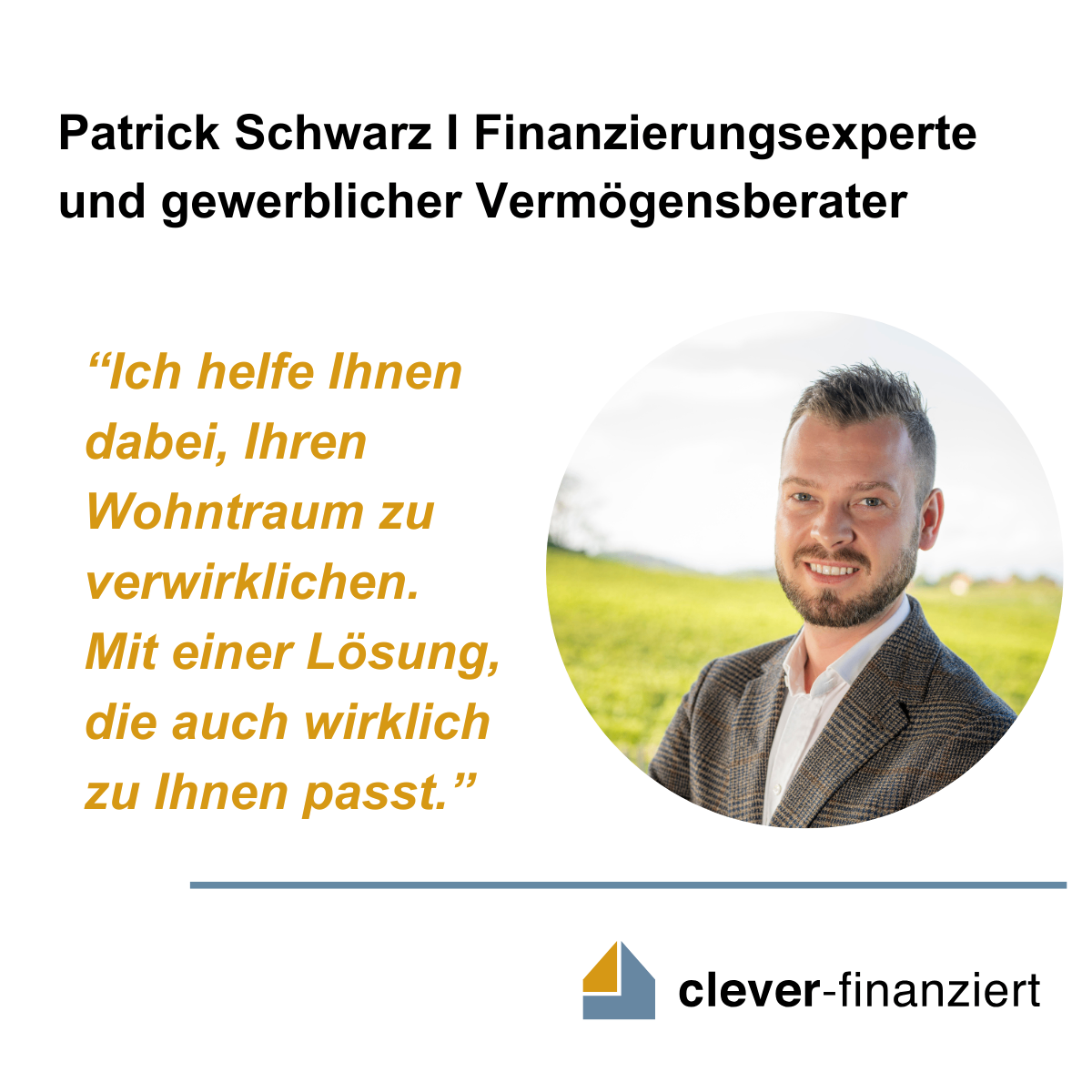 Eine Werbung mit Patrick Schwarz, einem Finanzexperten und gewerblichen Vermögensberater, mit einem Zitat über die Unterstützung von Kunden bei der Verwirklichung ihrer Traumhäuser mit maßgeschneiderten Lösungen.