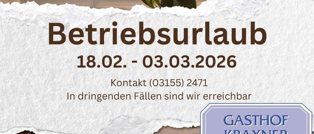 Eine Werbung für 'Betriebsurlaub' vom 18.02. bis 3.03.2026. Es zeigt ein Buch und eine Tasse Tee auf einem Tablett. Kontaktnummer ist (03155) 2471.
