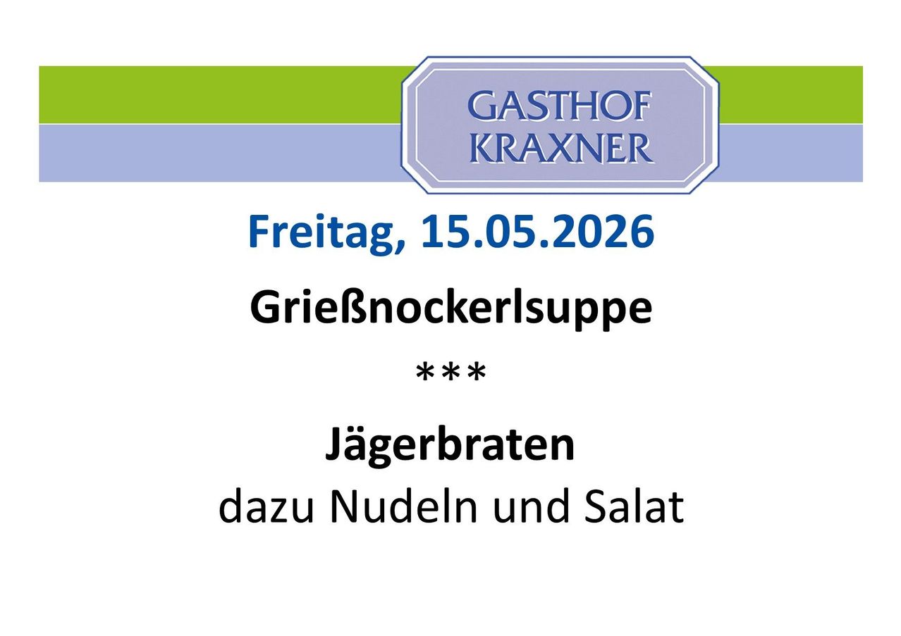 Veranstaltung im Gasthof Kraxner am 15.05.2026. Es wird Griebnockerlsuppe mit Wild, Nudeln und Salat serviert.
