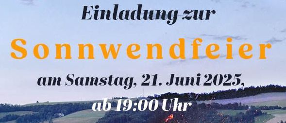 Einladung zur Sommersonnenwende-Feier am Samstag, 21. Juni 2025, um 19:00 Uhr bei Fam. Koglbauer in Steirish Tauchen. Die Veranstaltung umfasst eine Feuersegnung durch Mag. Christoph Grabner. Die Ortsgruppe Pinggau freut sich auf Ihren Besuch!