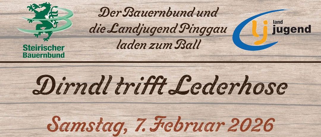 Ein Plakat bewirbt 'Dirndl trifft Lederhose' am Samstag, 7. Februar 2026. Die Veranstaltung ist im Veranstaltungszentrum Pinggau. Musik von Alpinzigeuner. Eintritt um 19:00 Uhr, Polonaise um 20:00 Uhr. Ticketpreise sind 8 EUR, mit einer zusätzlichen Gebühr von 2 EUR.