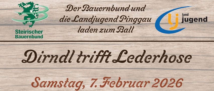 Ein Plakat bewirbt 'Dirndl trifft Lederhose' am Samstag, 7. Februar 2026. Die Veranstaltung ist im Veranstaltungszentrum Pinggau. Musik von Alpinzigeuner. Eintritt um 19:00 Uhr, Polonaise um 20:00 Uhr. Ticketpreise sind 8 EUR, mit einer zusätzlichen Gebühr von 2 EUR.