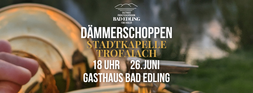 Ein Werbeplakat für eine musikalische Veranstaltung mit einem Blechblasinstrument. Der Text lautet 'Dammerschopp Stadtkapelle Trofaiach' mit der Zeit '18 Uhr' und dem Datum '26. Juni'. Der Veranstaltungsort ist 'Gasthaus Bad Edling.'