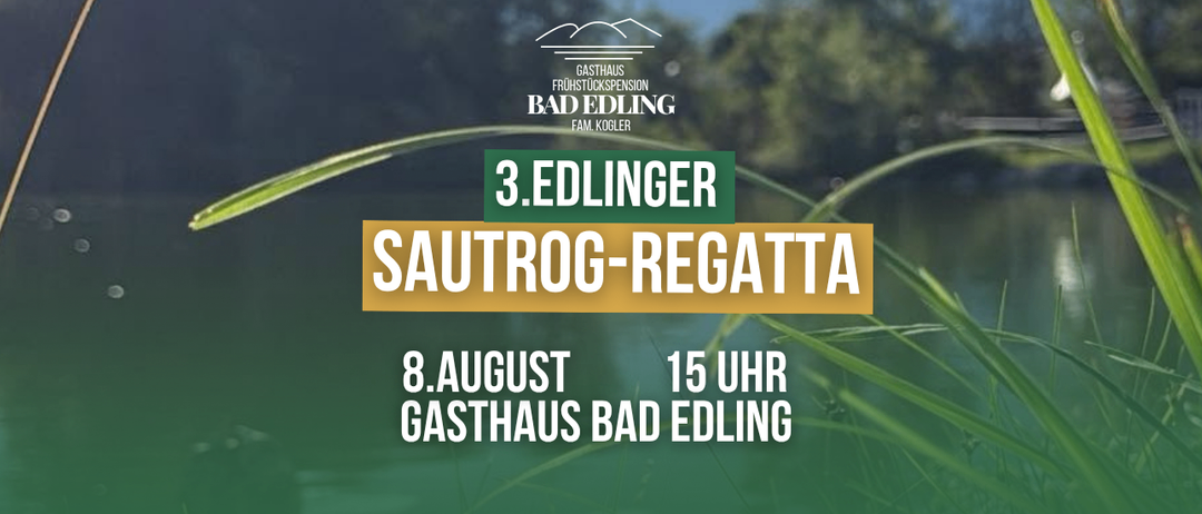 Poster for the 3rd Edlinger Sautrogroegatta on August 8th at 15:00 at Gasthaus Bad Edling, featuring a scenic backdrop.