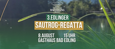 Plakat für die 3. Edlinger Sautrogroegatta am 8. August um 15 Uhr im Gasthaus Bad Edling mit einer landschaftlichen Kulisse.